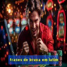 frases de bruxa em latim